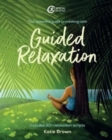 Guided Relaxation : Your essential guide to creating calm - Book