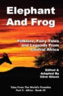 Elephant And Frog : Folklore, Fairy tales and Legends from Central Africa - eBook