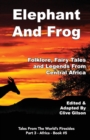 Elephant And Frog : Folklore, Fairy tales and Legends from Central Africa - Book