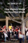 How Modern Media Destroys Our Minds : Calming the chaos - eBook