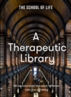 A Therapeutic Library : 100 essential books that teach fulfilment, calm and well-being - Book