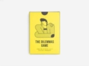 The Dilemmas Game : learn how to solve life’s trickiest conundrums - Book