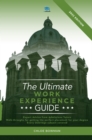The Ultimate Work Experience Guide : Expert advice from admissions tutors, walk-throughs for getting the perfect placement, special content for each Oxbridge subject. - Book