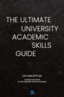 The Ultimate University Academic Skills Guide : Everything you need to make the jump to uni and thrive - from the UniAdmissions team - Book