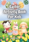 Easter Activity Book for Kids : Colouring, Word search, Number Search, Word Snake, Maze, Draw Grid, Animal Grid, Word Scramble, Sudoku, Wordoku, Crossword, Jokes, What If? Silly Scenarios and Facts - Book