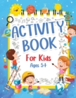 Activity Book For Kids 5+ Years Old : Fun Activity Book For Boys And Girls 6-9 7-10 Years Old. Big Pages Of Connect The Dots, Mazes, Puzzles & Many More For Children And Kids. Happy And Engaging Games - Book