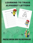 Learning to Trace Alphabet Letters : Practice Writing Book for Preschoolers - Book