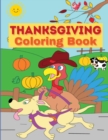 Thanksgiving Coloring Book : For Kids with Turkeys, Pumpkins and Pilgrims&#9474; Happy Thanksgiving Coloring Pages for Toddlers and Teens - Book