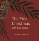 The First Christmas : With Bible Verses For Children aged 5 - 12 - Book