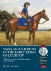 Wars and Soldiers in the Early Reign of Louis XIV : Volume 6 - Armies of the Italian States - 1660-1690 Part 1 - Book