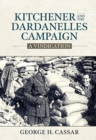 Kitchener and the Dardanelles : A Vindication - Book
