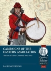 Campaigns of the Eastern Association: The Rise of Oliver Cromwell, 1642-1645 - Book
