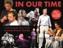 IN OUR TIME : Continuing the story of the Leicester Drama Society - Book