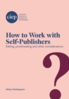 How to Work with Self-Publishers : Editing, proofreading and other considerations - eBook