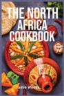 The North Africa Cookbook : Taste Easy, Delicious & Authentic African Recipes Made Easy. - Book