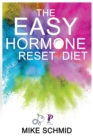 The Easy Hormone Reset Diet : Lose Weight Quickly by Balancing Your Metabolism. 7 Basic Hormone Diet Strategies And Meal Planning. - Book