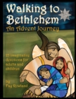 Walking to Bethlehem : An Advent Journey - 25 imaginative devotions for adults and children - Book