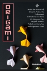 Origami : Master the Wise Art of Origami, Follow the Professional Instructions and ake 50+ Easy and Fun Origami Animals. Perfect per Every Age and Experience Level - Book