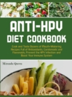Anti-HPV Diet Cookbook : Diets to prevent HPV infection and boosting your immune system. - Book