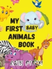 My First Baby Animals Book : A Picture Book with Lots of Fun Facts Too - Book