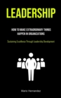 Leadership : How To Make Extraordinary Things Happen In Organizations (Sustaining Excellence Through Leadership Development) - Book