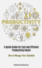 Productivity : A Quick Guide For Fast and Efficient Productivity Hacks (How to Manage Your Schedule) - Book