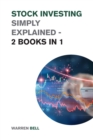 Stock Investing Simply Explained - 2 Books in 1 : Learn the Secret Technical and Fundamentaly Analysis Strategies to Master the Art of Stock Investing and Beat Mr. Market - Book
