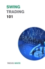 Swing Trading 101 : Discover the Best Strategies, Tools, and Tactics to Become a Successful Trader - Book