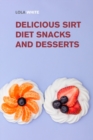 Delicious Sirt Diet Snacks and Desserts : Try These Tasty Sirtfood Snack and Dessert Recipes - Book