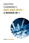 Crypto currency, DeFi and NFTs - 2 Books in 1 : Discover the Trends that are Dominating this Market Cycle and Take Advantage of the Greatest Opportunity of the Century! - Book