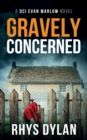 Gravely Concerned : DCI Evan Warlow Crime Thriller - Book