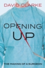 Opening Up : The Making of a Surgeon - Book