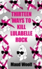 Thirteen Ways to Kill Lulabelle Rock - Book