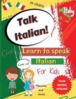 Talk Italian! : Learn To Speak Italian For Kids: A fun activity book for kids to learn Italian while discovering what Italy is famous for. Perfect gift for beginners - Book