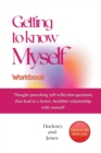 Getting To Know Myself Workbook : Thought-provoking self-reflection questions that lead to a better, healthier relationship with yourself. Discover curiosities, strengths and start thriving as you exp - Book
