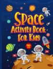 Space Activity Book for Kids Ages 3-5 : Awesome Puzzle Workbook for Children Who Love All Things Outer Space & Our Solar System. Activities Include Mazes, Word Search, Colouring, Drawing, and Handwrit - Book