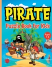 Pirate Puzzle Book for Kids ages 4-8 : Discover Buried Treasure Without Leaving Home with this Pirates Activity Book Featuring Word Searches, Drawing, Mazes, Spot the Difference etc. Boredom Banished! - Book