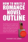 How To Write A Romance Novel Outline : The Fastest Way To Master The Art Of Writing A Romantic Story Using A Winning Formula - eBook