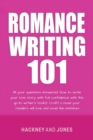 Romance Writing 101 : All Your Questions Answered. How To Write Your Love Story With Full Confidence With This Go-To Writer's Toolkit. Craft A Novel Your Readers Will Love And Avoid The Mistakes - Book
