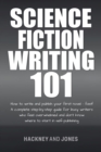 Science Fiction Writing 101 : How To Write And Publish Your First Novel - Fast! - eBook
