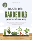 Raised bed gardening the permaculture way : Guide to the build and design, water systems and soil science using permaculture principles - Book