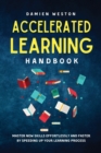 Accelerated Learning Handbook : Master New Skills Effortlessly and Faster by Speeding Up Your Learning Process - Book