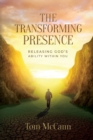 The Transforming Presence : Releasing God's Ability Within You - Book