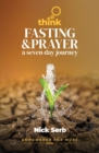 Think Prayer and Fasting : A Seven Day Journey - Book