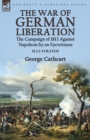 The War of German Liberation : the Campaign of 1813 Against Napoleon by an Eyewitness - Book