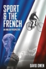 Sport and the French : An English Perspective - Book