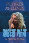 Pictures At Eleven : Robert Plant Album By Album - Book