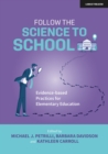 Follow the Science to School: Evidence-based Practices for Elementary Education - Book