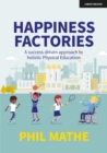 Happiness Factories: A success-driven approach to holistic Physical Education - Book