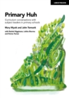 Primary Huh: Curriculum conversations with subject leaders in primary schools - Book